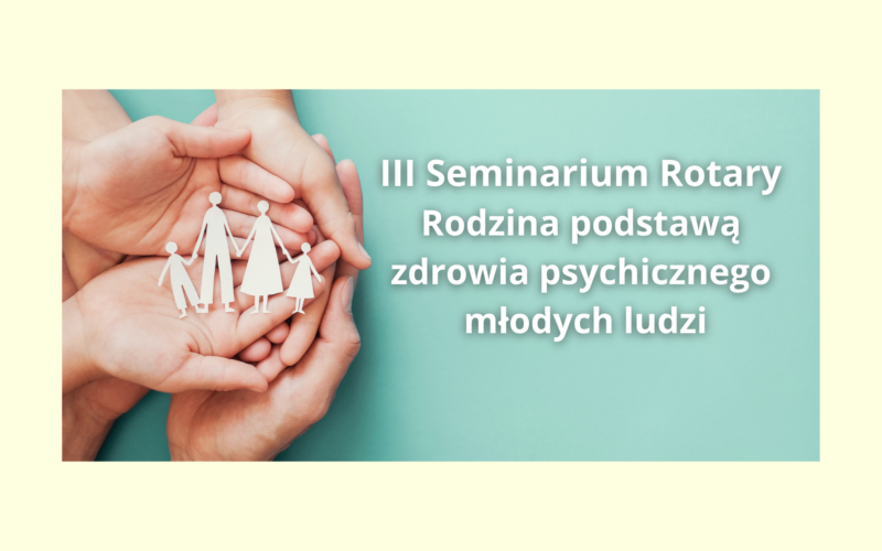 Rodzina podstawą zdrowia psychicznego młodych ludzi. Zapraszamy na III Seminarium w Zamościu